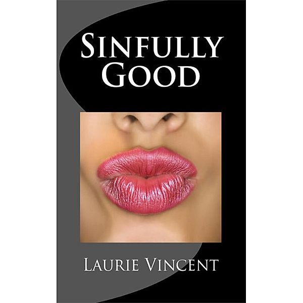 Sinfully Good, Laurie Vincent