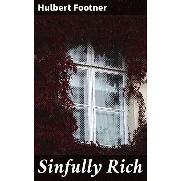 Sinfully Rich, Hulbert Footner