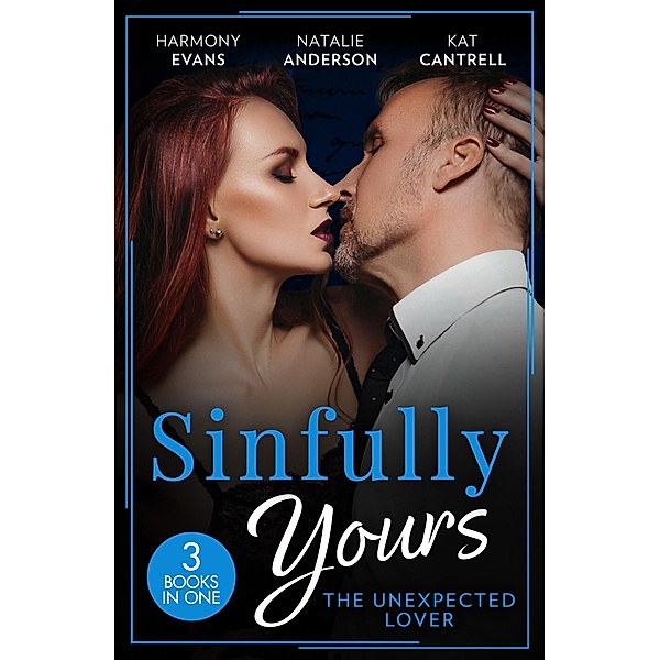 Sinfully Yours: The Unexpected Lover - 3 Books in 1, Harmony Evans, Natalie Anderson, Kat Cantrell