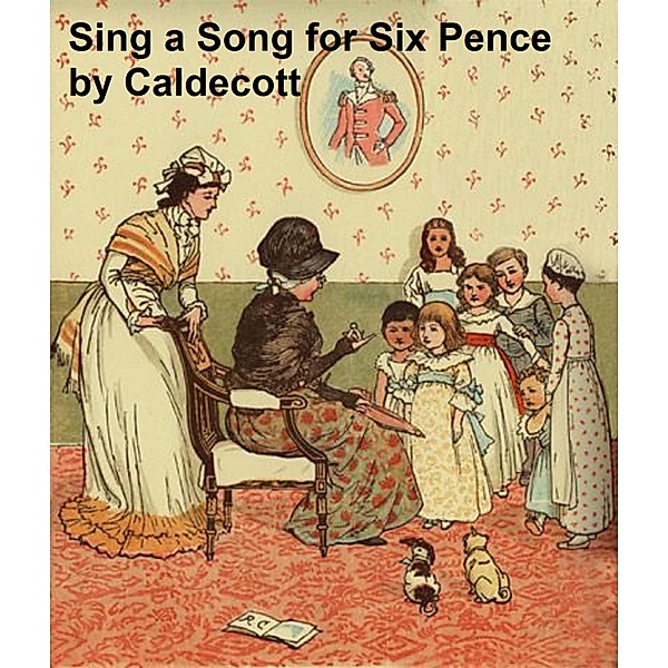 Sing a Song for Six Pence, Randolph Caldecott