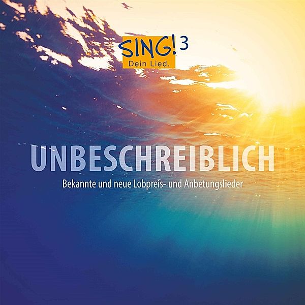Sing! Dein Lied.Vol.3.Unbeschreiblich..., K. Schedlinski, S. Neumann, M. Janz