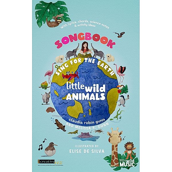 Sing for the Earth (Little Wild Songbooks) / Little Wild Songbooks, Claudia Robin Gunn, Melissa R Gunn