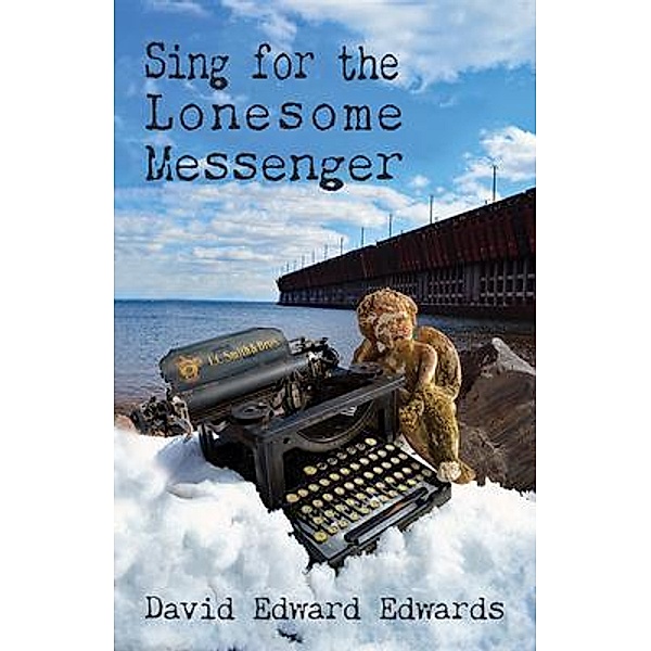 Sing for the Lonesome Messenger, David Edward Edwards
