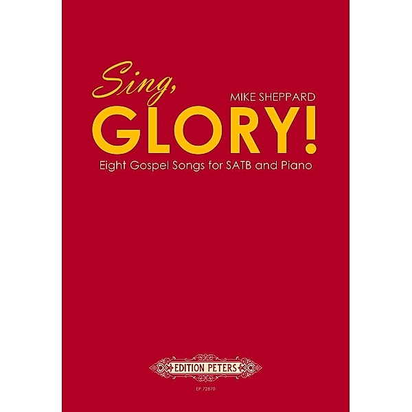 Sing, Glory!, für gemischten Chor (SATB) und Klavier, Mike Sheppard