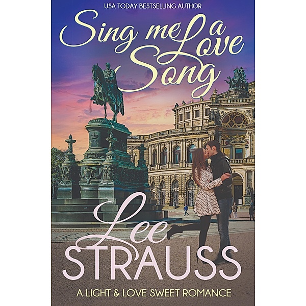 Sing Me a Love Song (A Light & Love Sweet Romance) / A Light & Love Sweet Romance, Lee Strauss