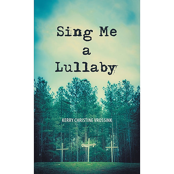 Sing Me a Lullaby, Kerry Christine Vrossink