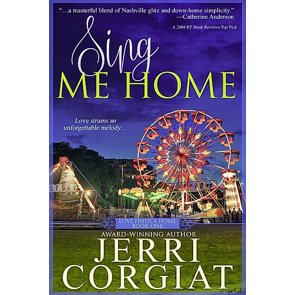 Sing Me Home (Love Finds a Home, #1) / Love Finds a Home, Jerri Corgiat