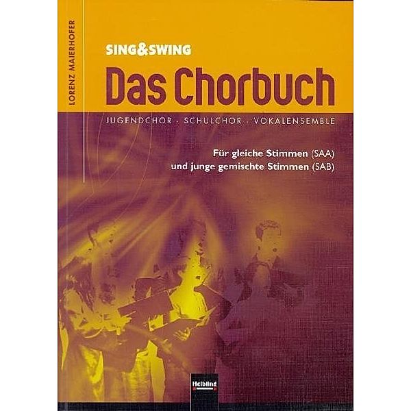 Sing & Swing - Das Chorbuch, Lorenz Maierhofer