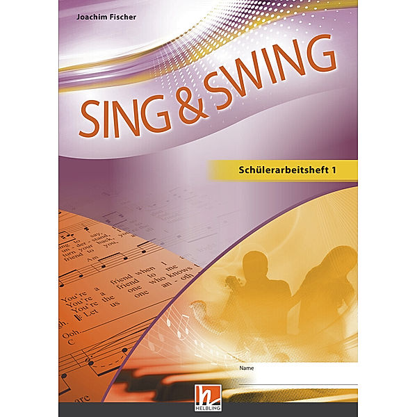 Sing & Swing DAS neue Liederbuch - Schülerarbeitsheft 1, Joachim Fischer