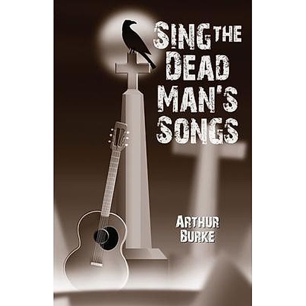 Sing the Dead Man's Songs, Arthur Burke