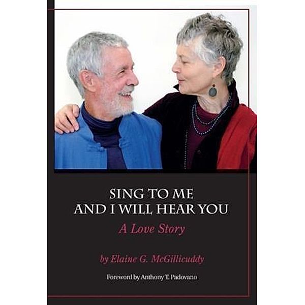 Sing to Me and I Will Hear You - A Love Story, Elaine G. McGillicuddy