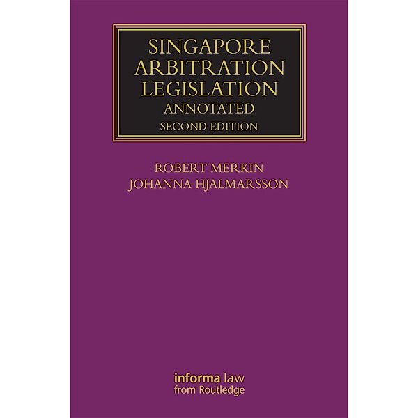 Singapore Arbitration Legislation, Robert Merkin, Johanna Hjalmarsson