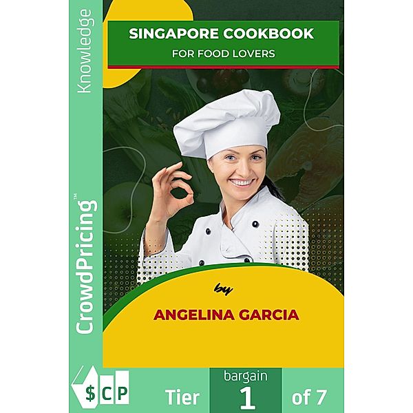 Singapore Cookbook  for Food Lovers, "Angelina" "Garcia"