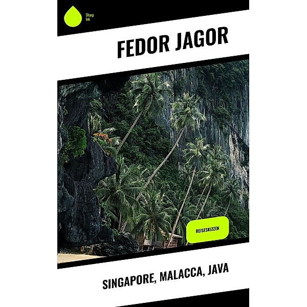 Singapore, Malacca, Java, Fedor Jagor