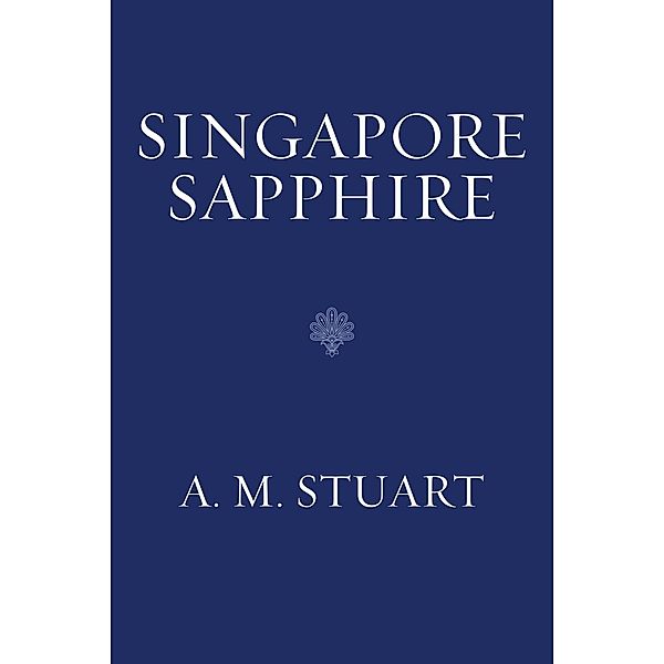 Singapore Sapphire / A Harriet Gordon Mystery Bd.1, A. M. Stuart