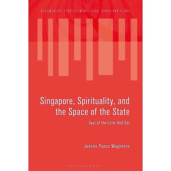 Singapore, Spirituality, and the Space of the State, Joanne Punzo Waghorne