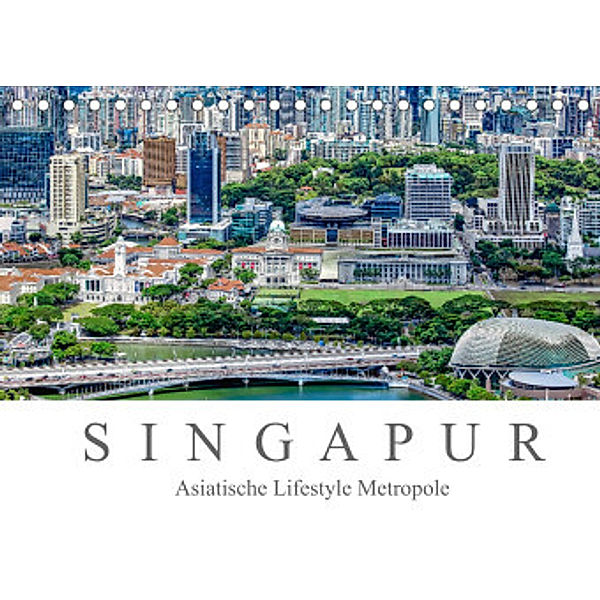 Singapur - Asiatische Lifestyle Metropole (Tischkalender 2022 DIN A5 quer), Dieter Meyer