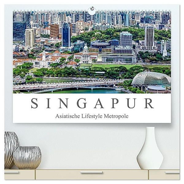 Singapur - Asiatische Lifestyle Metropole (hochwertiger Premium Wandkalender 2024 DIN A2 quer), Kunstdruck in Hochglanz, Dieter Meyer