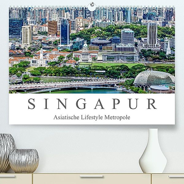 Singapur - Asiatische Lifestyle Metropole (Premium, hochwertiger DIN A2 Wandkalender 2023, Kunstdruck in Hochglanz), Dieter Meyer