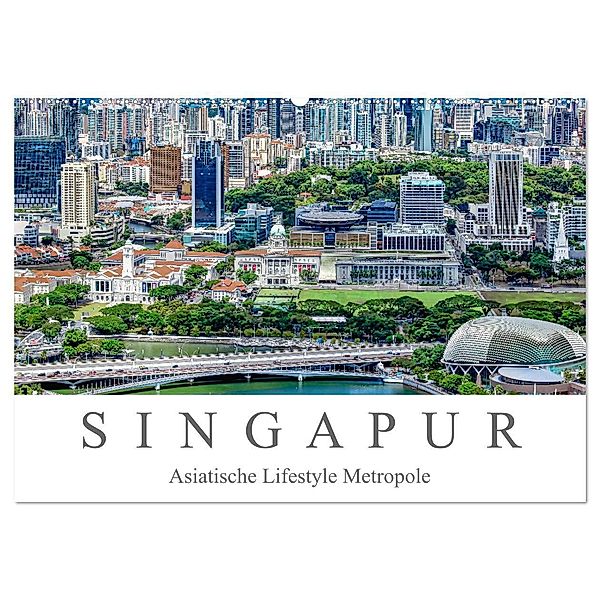 Singapur - Asiatische Lifestyle Metropole (Wandkalender 2024 DIN A2 quer), CALVENDO Monatskalender, Dieter Meyer