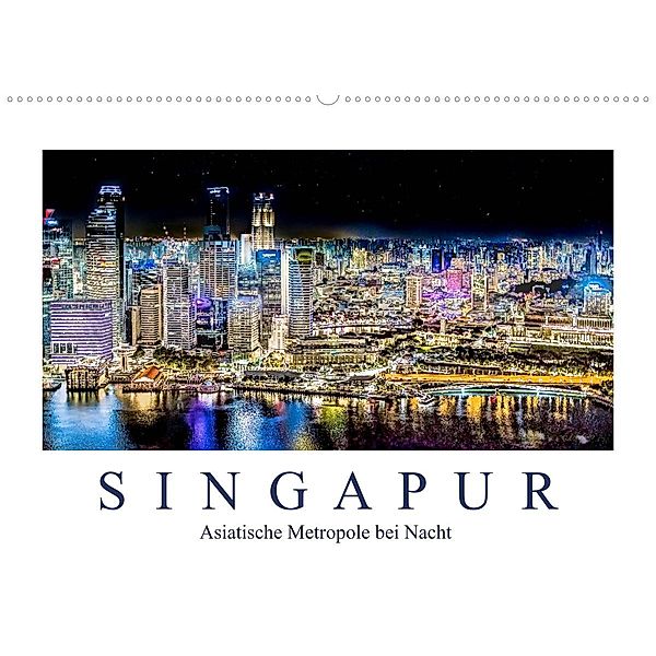Singapur - Asiatische Metropole bei Nacht (Wandkalender 2023 DIN A2 quer), Dieter Meyer