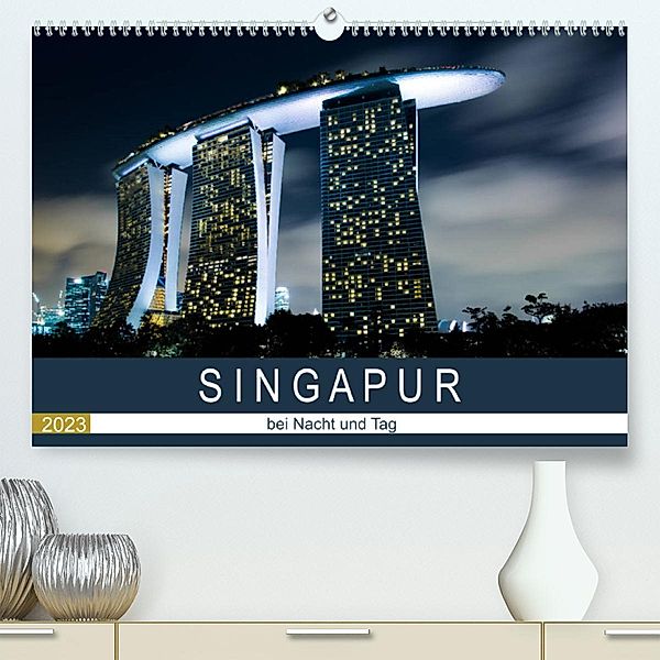 Singapur bei Nacht und Tag (Premium, hochwertiger DIN A2 Wandkalender 2023, Kunstdruck in Hochglanz), Sebastian Rost