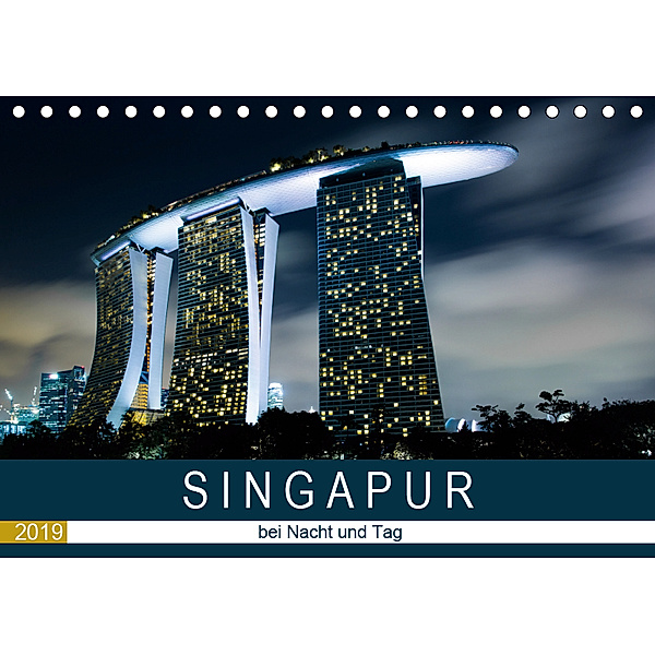 Singapur bei Nacht und Tag (Tischkalender 2019 DIN A5 quer), Sebastian Rost