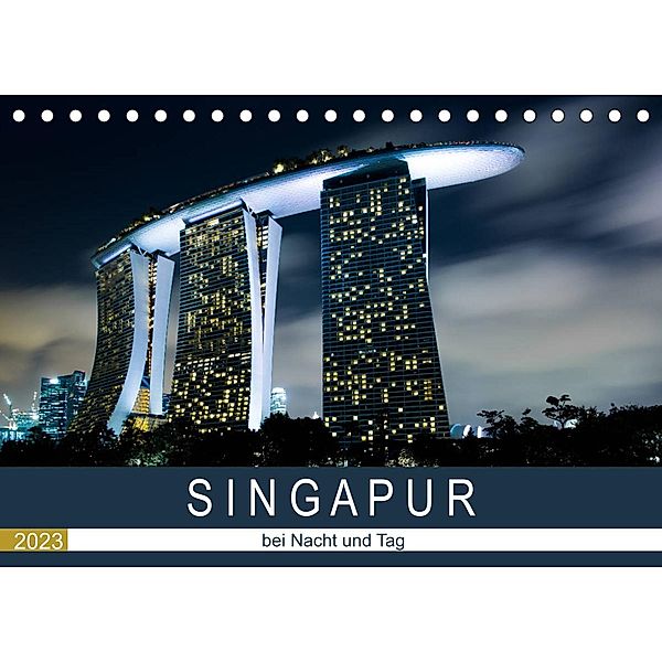 Singapur bei Nacht und Tag (Tischkalender 2023 DIN A5 quer), Sebastian Rost