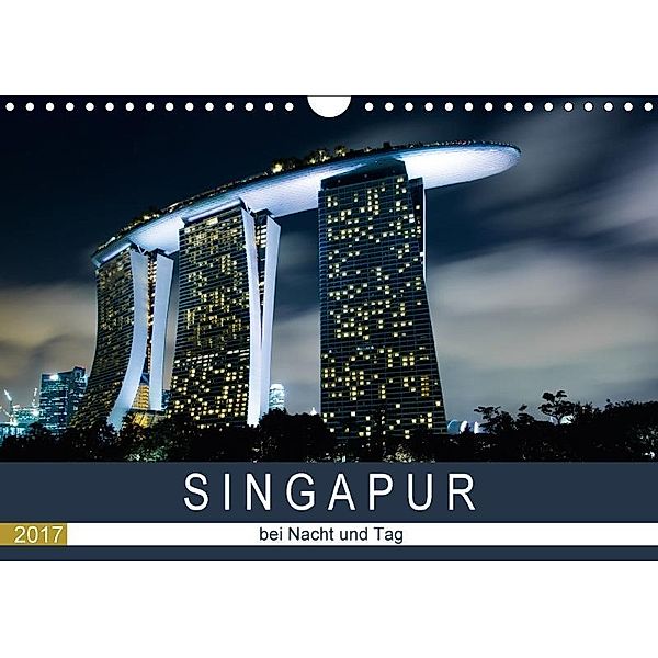 Singapur bei Nacht und Tag (Wandkalender 2017 DIN A4 quer), Sebastian Rost