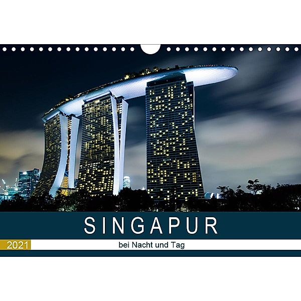 Singapur bei Nacht und Tag (Wandkalender 2021 DIN A4 quer), Sebastian Rost