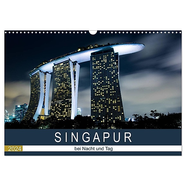 Singapur bei Nacht und Tag (Wandkalender 2024 DIN A3 quer), CALVENDO Monatskalender, Sebastian Rost