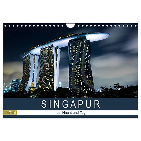 Singapur bei Nacht und Tag (Wandkalender 2024 DIN A4 quer), CALVENDO Monatskalender, Sebastian Rost