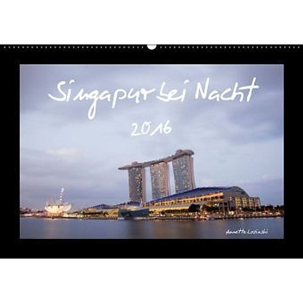 Singapur bei Nacht (Wandkalender 2016 DIN A2 quer), Annette Lozinski