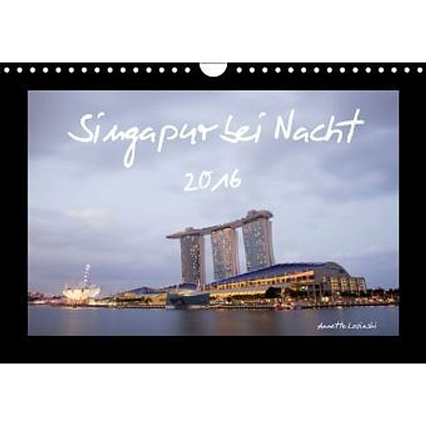 Singapur bei Nacht (Wandkalender 2016 DIN A4 quer), Annette Lozinski