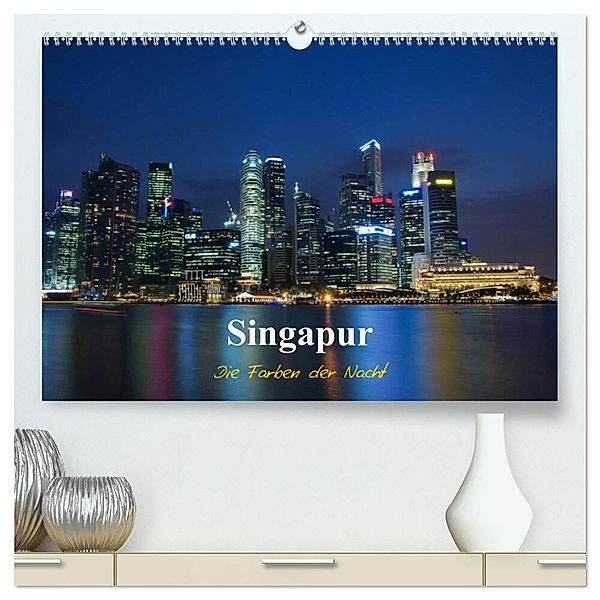 Singapur - Die Farben der Nacht (hochwertiger Premium Wandkalender 2024 DIN A2 quer), Kunstdruck in Hochglanz, Ralf Wittstock