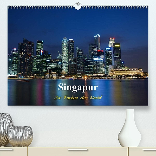Singapur - Die Farben der Nacht (Premium, hochwertiger DIN A2 Wandkalender 2023, Kunstdruck in Hochglanz), Ralf Wittstock