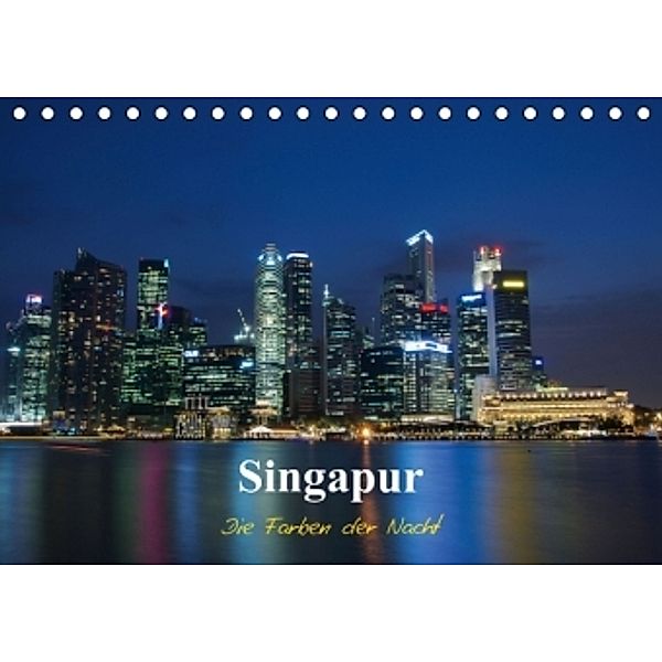 Singapur - Die Farben der Nacht (Tischkalender 2015 DIN A5 quer), Ralf Wittstock