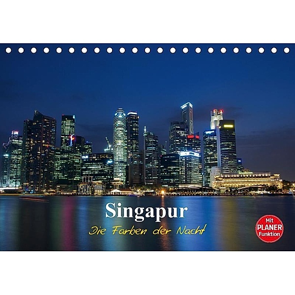 Singapur - Die Farben der Nacht (Tischkalender 2017 DIN A5 quer), Ralf Wittstock