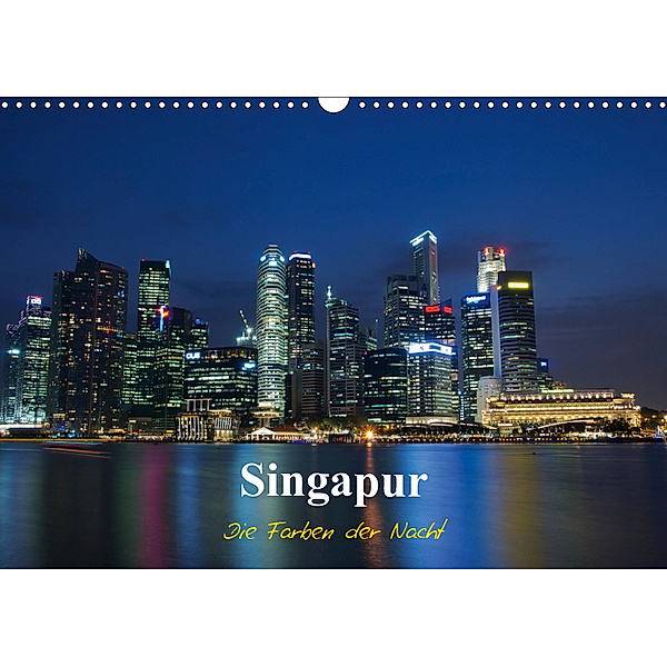 Singapur - Die Farben der Nacht (Wandkalender 2019 DIN A3 quer), Ralf Wittstock
