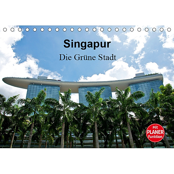 Singapur - Die Grüne Stadt (Tischkalender 2019 DIN A5 quer), Ralf Wittstock