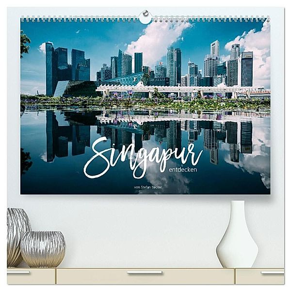 Singapur entdecken (hochwertiger Premium Wandkalender 2025 DIN A2 quer), Kunstdruck in Hochglanz, Calvendo, Stefan Becker