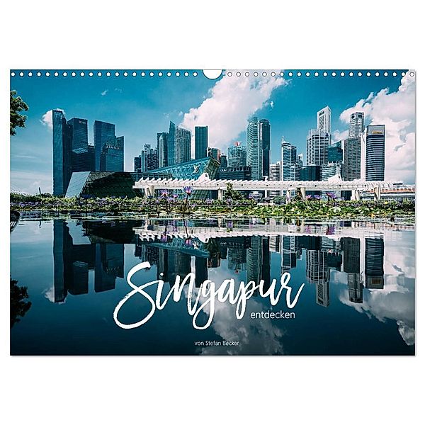 Singapur entdecken (Wandkalender 2025 DIN A3 quer), CALVENDO Monatskalender, Calvendo, Stefan Becker