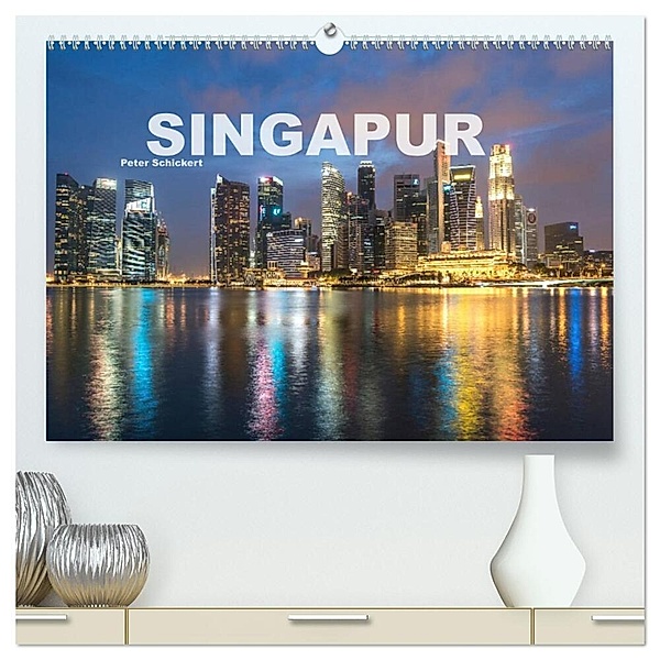 Singapur (hochwertiger Premium Wandkalender 2024 DIN A2 quer), Kunstdruck in Hochglanz, Peter Schickert