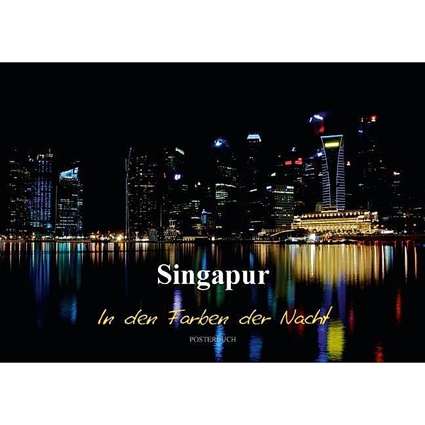 Singapur - In den Farben der Nacht (Posterbuch DIN A2 quer), Ralf Wittstock