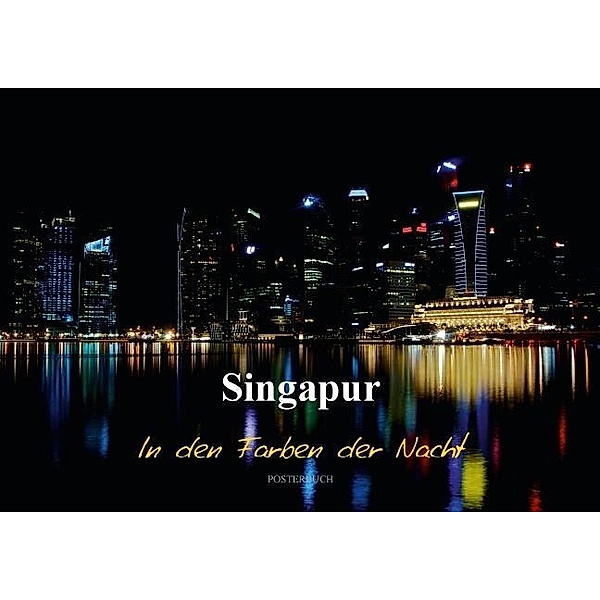 Singapur - In den Farben der Nacht (Posterbuch DIN A3 quer), Ralf Wittstock