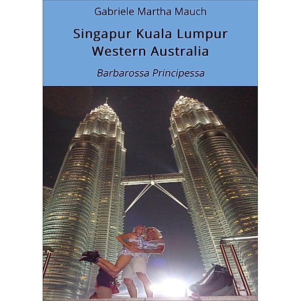 Singapur Kuala Lumpur Western Australia, Gabriele Martha Mauch