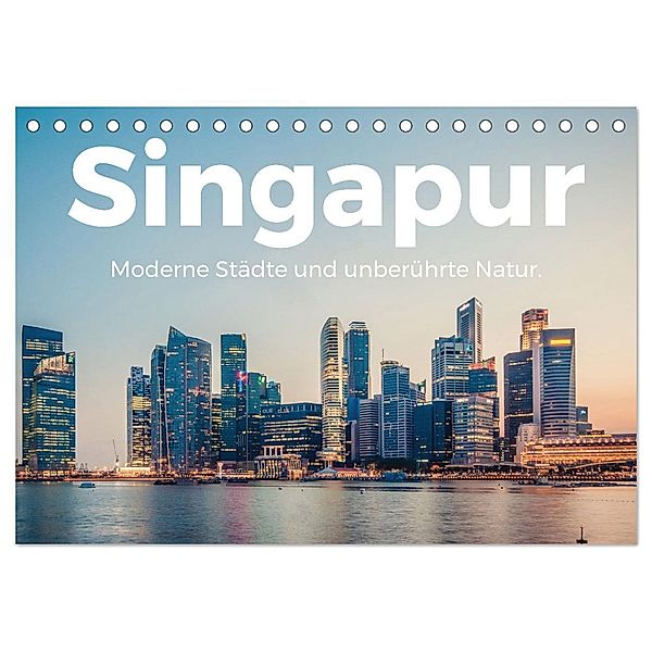 Singapur - Moderne Städte und unberührte Natur. (Tischkalender 2025 DIN A5 quer), CALVENDO Monatskalender, Calvendo, M. Scott