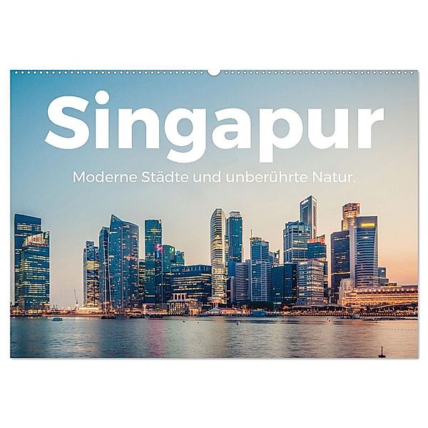 Singapur - Moderne Städte und unberührte Natur. (Wandkalender 2025 DIN A2 quer), CALVENDO Monatskalender, Calvendo, M. Scott