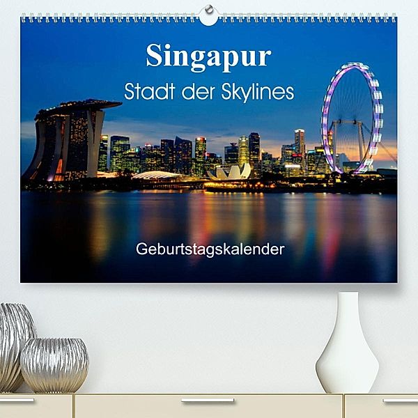 Singapur Stadt der Skylines (Premium, hochwertiger DIN A2 Wandkalender 2023, Kunstdruck in Hochglanz), Ralf Wittstock