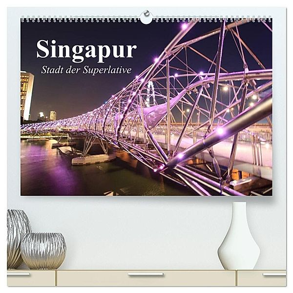 Singapur. Stadt der Superlative (hochwertiger Premium Wandkalender 2025 DIN A2 quer), Kunstdruck in Hochglanz, Calvendo, Elisabeth Stanzer